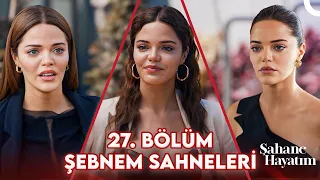 27. Bölüm Şebnem Sahneleri - Şahane Hayatım