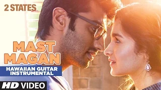 Mast Magan FULL Video Song | 2 States | (Hawaiian Guitar) Instrumental By Rajesh Thaker