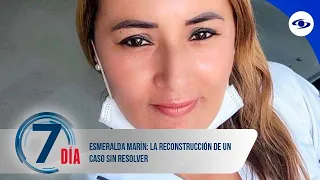 Esmeralda Marín: la reconstrucción de un caso sin resolver - Séptimo Día
