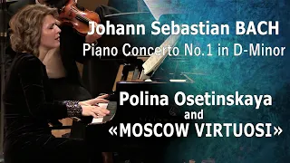 J. S. BACH - Piano Concerto No. 1 in D minor, BWV 1052 / Polina OSETINSKAYA  and «MOSCOW VIRTUOSI»