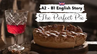 BEGINNER ENGLISH STORY 🥧The Perfect Pie🥧 A2 - B1 | Level 3 - Level 4 | BRITISH ENGLISH SUBTITLES