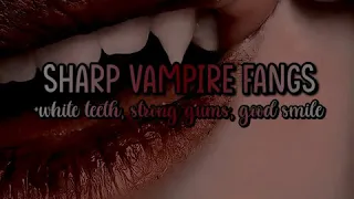 sharp vampire teeth ✞ powerful sub