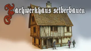 Ein mittelalterliches Fachwerkhaus selber bauen / step by step tutorial / Diorama, Tabletop