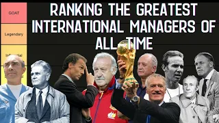 Ranking the GREATEST International Football Managers of All-Time