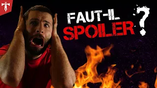 Pourquoi vous devriez Spoiler vos Potes