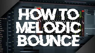 How To Melodic Bounce - FL Studio 20 Tutorial