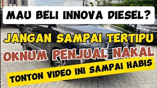 BANYAK ORANG TERTIPU BELI INNOVA DIESEL OLEH OKNUM PENJUAL NAKAL!! | INI CARA MENGHINDARI NYA!!