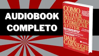 Audiobook COMPLETO - Como evitar preocupações e começar a viver