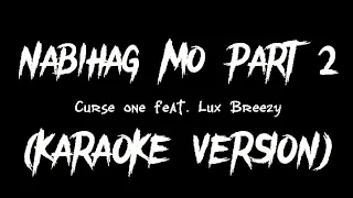 NABIHAG MO PART 2 - Curse one Ft. Lux Breezy (KARAOKE VERSION By Louyd Valleras)