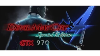 Devil May Cry 4: SE - GTX 970  - BENCHMARK - MAX SETTINGS