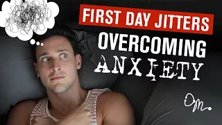 OVERCOMING ANXIETY : FIRST DAY NERVOUS JITTERS | Doctor Mike
