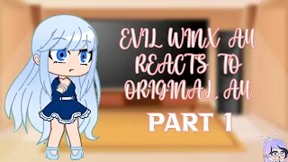 Evil Winx AU Reacts To Original AU
