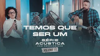 Temos Que Ser Um - Série Acústica Com Fernandinho Vol. III