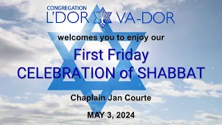 05/03/2024 Celebrate FIRST FRIDAY MAY SHABBAT with Congregation L'Dor Va-Dor!