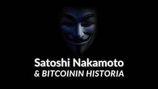 Satoshi Nakamoto & Bitcoinin historia