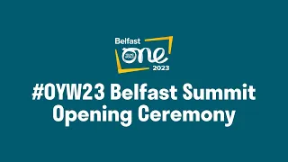 #OYW23 Belfast Summit | Opening Ceremony