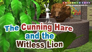 The Cunning Hare and the Witless Lion Story | Children Book - Moral Stories in English