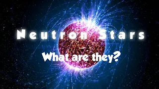 What are neutron stars, pulsars and magnetars | Universe Revealed