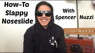 How To Slappy Noseslide with Spencer Nuzzi