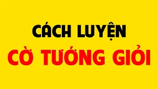 Cách luyện cờ tướng giỏi.