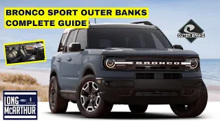 2021 FORD BRONCO SPORT OUTER BANKS COMPLETE GUIDE