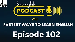 Learn English With Podcast Conversation Episode 102 | English Podcast For Beginners To Professionals