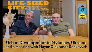 Urban Development in Mykolaiv, Ukraine - and a meeting with Mayor Oleksandr Senkevych