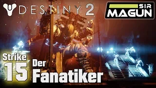 Destiny 2 [Strike 15] - Das hohle Versteck, der Fanatiker