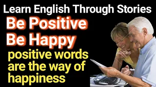 Learn English Through Story - Be positive, Be happy - English Listening Practice - EPS
