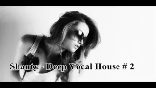 Shanty Deep Vocal House# 2