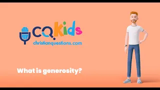 What is generosity? CQ Kids