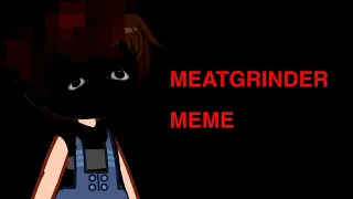 - MEATGRINDER MEME |FLASHING|FNAF| Read description! |