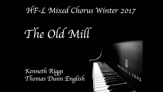 The Old Mill - HFL HS Mixed Chorus Winter 2017