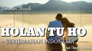 Holan Tu Ho - Dorman Manik ( Lirik + Terjemahan Indonesia )