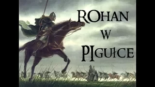 Historia Śródziemia: "ROhan w Pigułce" POgadanka