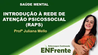 Introdução à Rede de Atenção Psicossocial (RAPS) - Saúde Mental (Profª Juliana Mello)