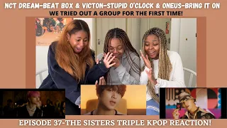 The Sisters React to Kpop | Victon ‘Stupid O’Clock’ & Oneus ‘Bring It On’ & NCT Dream ‘Beatbox’