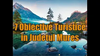 Obiective turistice in Judetul Mures.