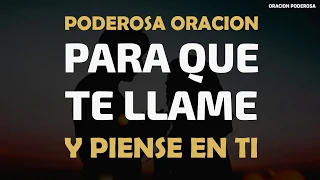 Poderosa oración para que te llame en este instante y piense en tí