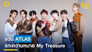 ชวน 'ATLAS' แกะความหมายซิงเกิลที่ 4 'เธอมีความหมาย (My Treasure)' | workpointTODAY PLAY