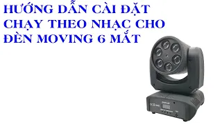 Hướng dẫn cài đặt chạy theo nhạc cho đèn moving 6 mắt led laser