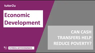 Economic Development - Are Cash Transfers Crucial in Cutting Poverty?