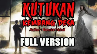 KISAH MISTERI - FULL VERSION - KUTUKAN KEMBANG DESA - AUTHOR RAMDAN NAHDI