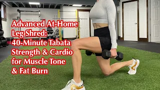 40 min Advanced Leg Tabata: HIIT Dumbbell & Bodyweight Workout for Lean Muscle & Fat Loss at Home