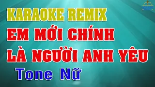 KARAOKE Em Mới Chính Là  Người Anh Yêu Tone Nữ Remix | DINHTAN MEDIA