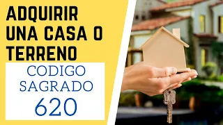 🙏 Código Sagrado 620 para ADQUIRIR UNA CASA O TERRENO (una propiedad inmobiliaria)🙏