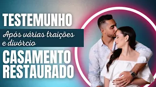 TESTEMUNHO IMPACTANTE | APÓS VÁRIAS TRAIÇÕES E DIVÓRCIO NOSSO CASAMENTO FOI RESTAURADO