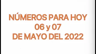 NÚMEROS PARA HOY 06 Y 07 DE MAYO DEL 2022 , NÚMEROS FUERTE ( LA PATRONA )