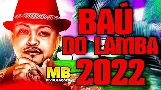 BAÚ DO LAMBASAIA 2022  - SÓ AS MELHORES