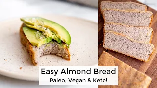 Easy Almond Bread Recipe (Paleo, Vegan, Keto & Whole-30!)